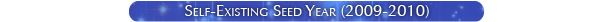 Self-Existing Seed Year (2009-2010)