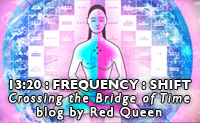13:20 : Frequency : Shift - Crossing the Bridge of Time - blog by Red Queen